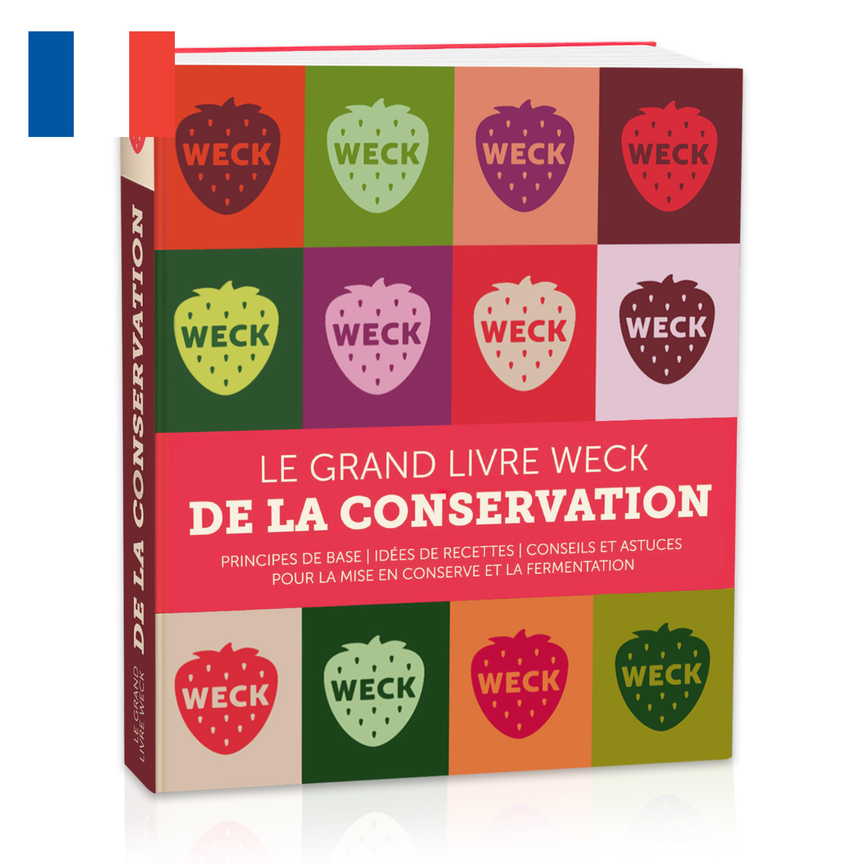 Le grand livre WECK de la conservation: principes de base, idées de recettes, conseils et astuces